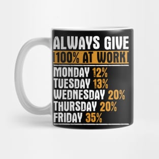 Always Give 100 Percent At Work Mug